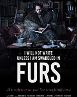I Will Not Write Unless I Am Swaddled In Furs